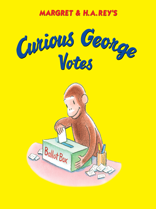 Title details for Curious George Votes by H. A. Rey - Available